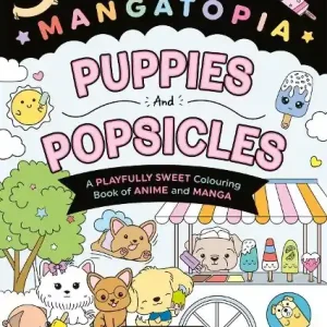 Mangatopia Puppies and Popsicles: A Playfully Sweet Colouring Book of Anime and Manga Reduced Price