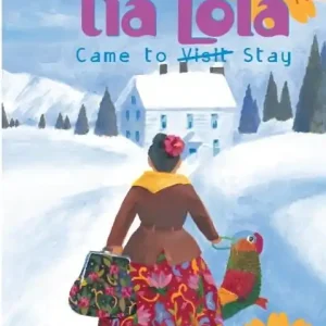 While Supplies Last Tía Lola Stories #1: How Tía Lola Came to (Visit) Stay
