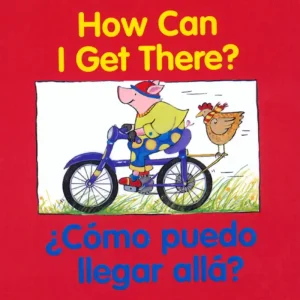 How Can I Get There? / ¿Cómo puedo llegar allá? (Bilingual, English/Spanish) (Board Book) Limited Time