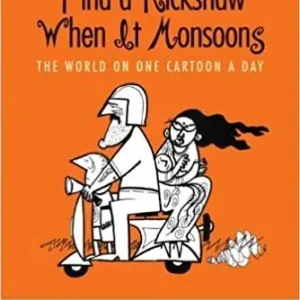 Grab Now You Can Never Find a Rickshaw When It Monsoons: The World on One Cartoon a Day