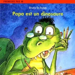 Super Sale Papa est un dinosaure (Collection À pas de loup Niveau 1 - Premiers pas - Série Papa, Dad is a dinosaur, French Edition)