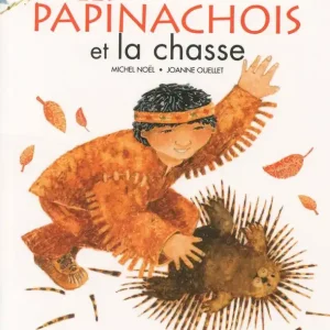 Premium Les Papinachois et la chasse (The Papinachois and hunting, French Edition, Collection Premières nations)