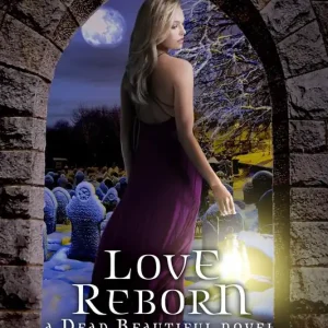 Love Reborn (A Dead Beautiful Novel) Fast Shipping