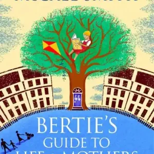 Modern Bertie's Guide To Life and Mothers