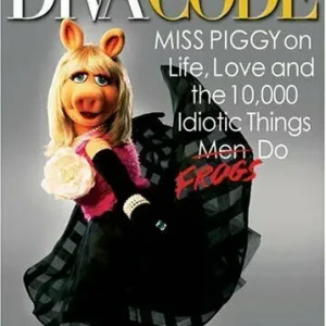 Big Sale The Diva Code: Miss Piggy on Life, Love, and the 10,000 Idiotic Things Men Frogs Do (Carton of 20 Hardcover Books)