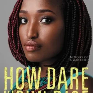 In Demand How Dare the Sun Rise: Memoirs of a War Child