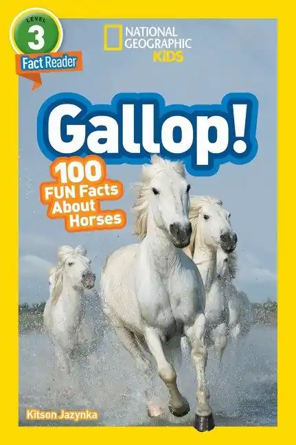 Gallop! 100 Fun Facts About Horses (National Geographic Fact Reader, Level 3) Editor’s Pick