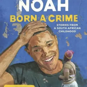 Born a Crime: Stories from a South African Childhood Save Now