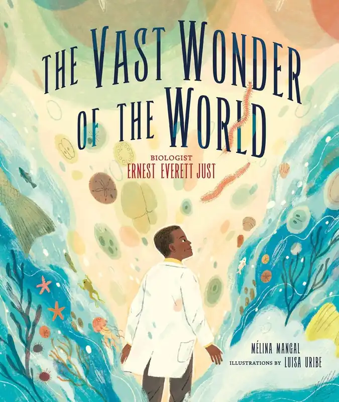 The Vast Wonder of the World: Biologist Ernest Everett Just Top Pick