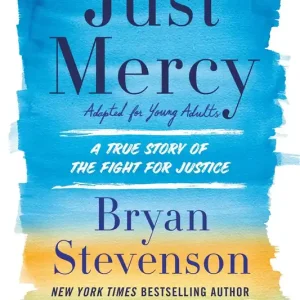 Just Mercy: A True Story of the Fight for Justice (Adapted for Young Adults) Don’t Miss Out