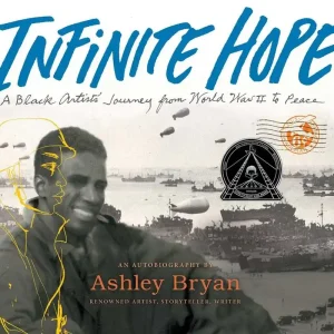 Infinite Hope: A Black Artist's Journey from World War II to Peace Special Offer