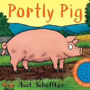 Portly Pig: A Farm Friends Sounds Book (Board Book) Direct From Factory