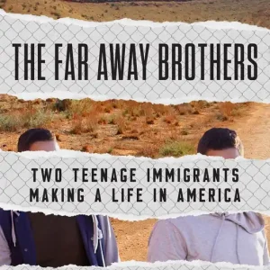 Viral The Far Away Brothers: Two Teenage Immigrants Making a Life in America (Adapted for Young Adults)