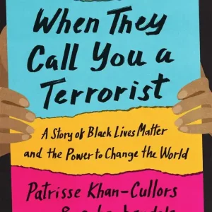 When They Call You a Terrorist: A Story of Black Lives Matter and the Power to Change the World (Young Adult Edition) Certified