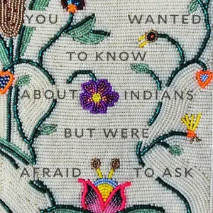 Everything You Wanted to Know About Indians But Were Afraid to Ask (Young Readers' Edition) While Supplies Last
