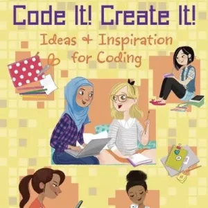 Code It! Create It!: Ideas & Inspiration for Coding Best Seller
