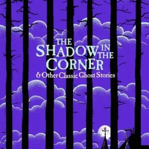 The Shadow in the Corner & Other Classic Ghost Stories Reduced Price