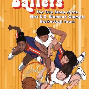 Inaugural Ballers: The True Story of the First U.S. Women's Olympic Basketball Team Hassle-Free Returns