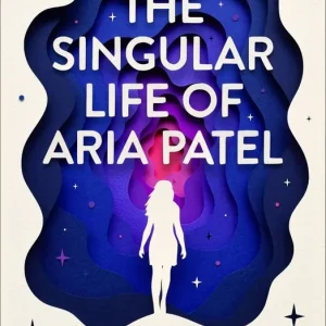 The Singular Life of Aria Patel Today Only