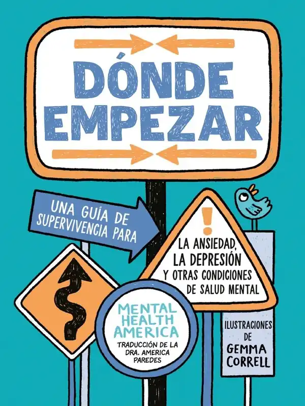 Dónde empezar: Una guía de supervivencia para la ansiedad, la depresión y otras condiciones de salud mental (Where to Start: A Survival Guide to Anxiety, Depression, and Other Mental Health Challenges, Spanish Edition) Direct From Manufacturer