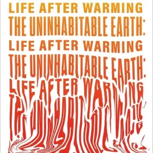 The Uninhabitable Earth: Life After Warming (Adapted for Young Adults) Save Now