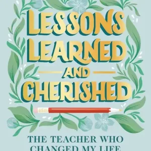 Lessons Learned and Cherished: The Teacher Who Changed My Life (Carton of 40 Hardcover Books) Today Only