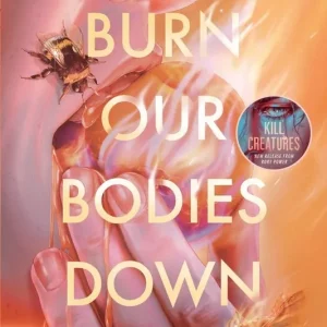 Burn Our Bodies Down Affordable