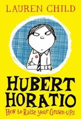 Get Yours Hubert Horatio: How To Raise Your Grown-ups