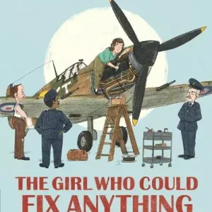 The Girl Who Could Fix Anything: Beatrice Shilling, World War 2 Engineer Genuine