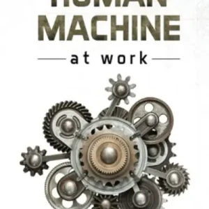 Limited Offer The Human Machine At Work