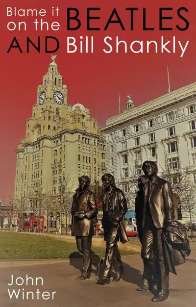 Blame it on the Beatles...and Bill Shankly Same Day Shipping