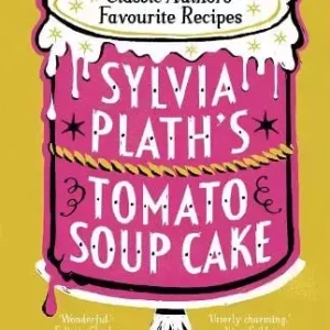 Sylvia Plath’s Tomato Soup Cake Free Returns