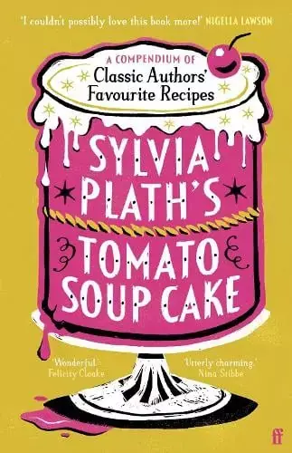 Sylvia Plath’s Tomato Soup Cake Free Returns