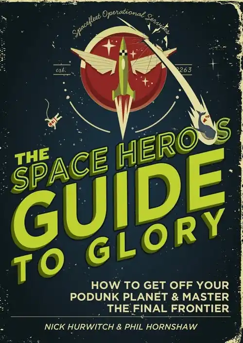 The Space Hero's Guide to Glory Save Now